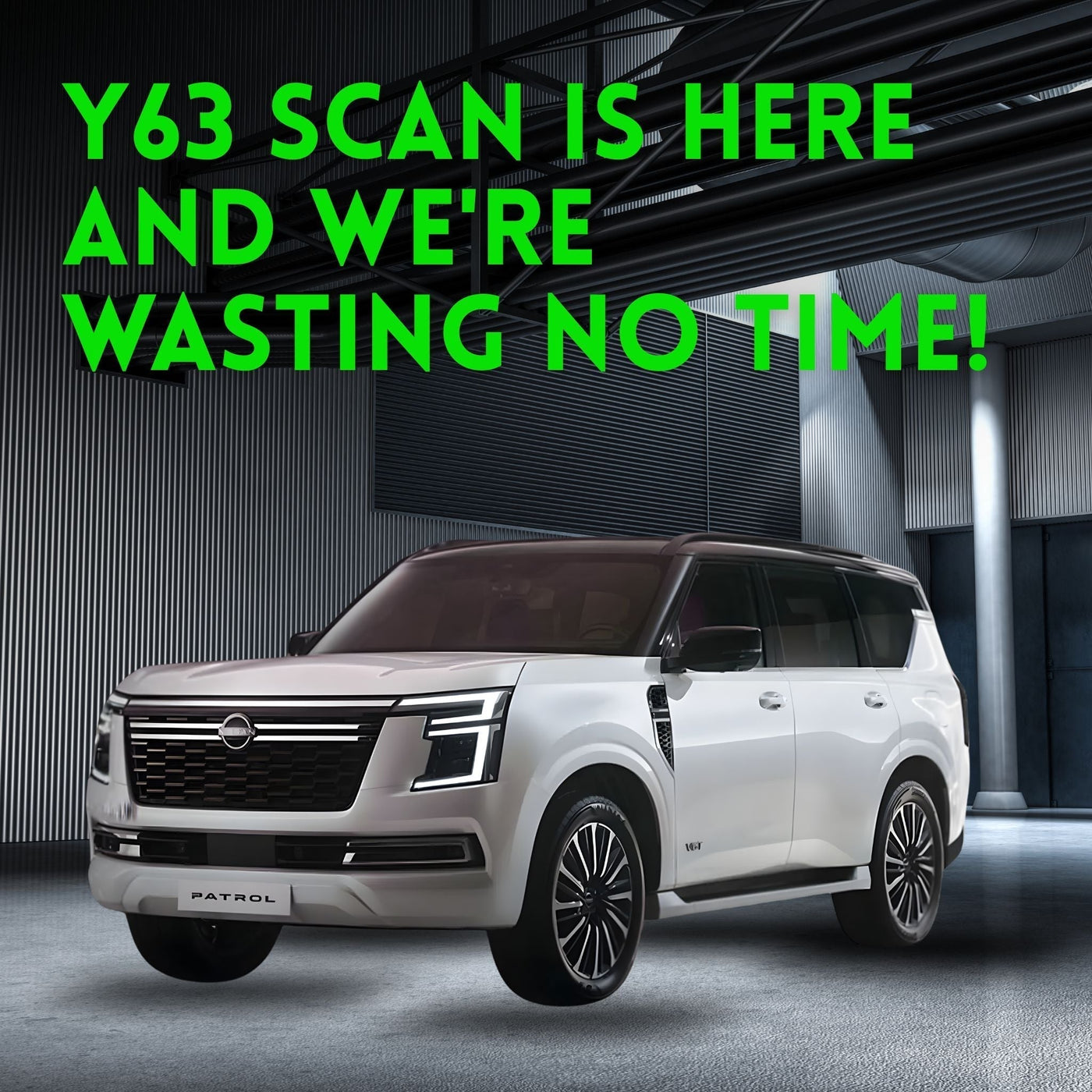 Nissan Patrol Y63 Scan is Here – And We’re Wasting No Time