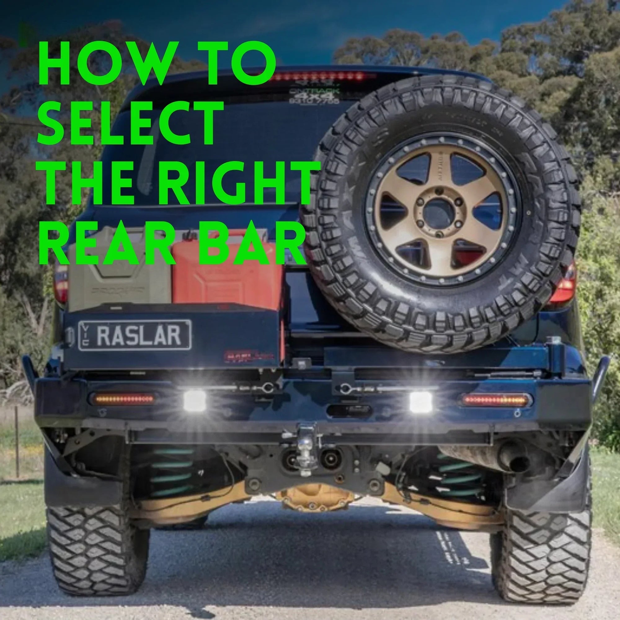 Our Guide On How To Select The Right Rear Bar For Your Vehicle / Application